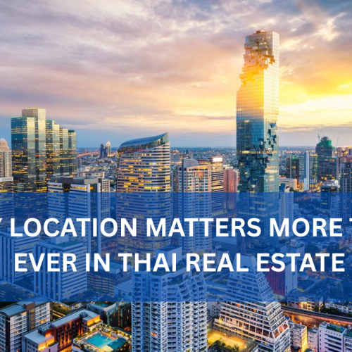 Top Reasons Location Matters in Thailand’s Real Estate Market